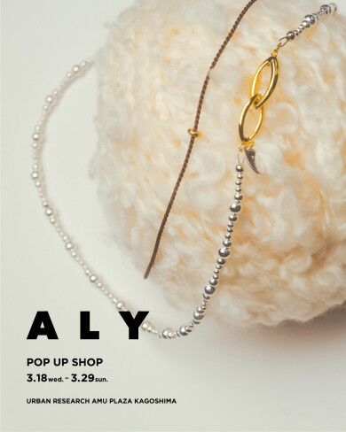 ALY POPUP SHOP 開催のお知らせです♪