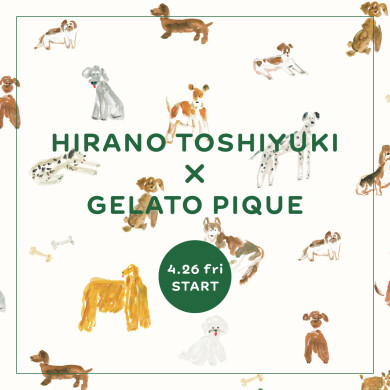 4/26 (FRI) HIRANO TOSHIYUKI ×GELATO PIQUE 発売スタート！