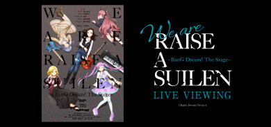 舞台「We are RAISE A SUILEN～BanG Dream! The Stage～」LIVE VIEWING開催決定！