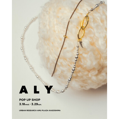 ALY POPUP SHOP 開催のお知らせです♪